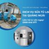 Dịch vụ sửa tủ lạnh tại Quảng Ngãi tận nhà